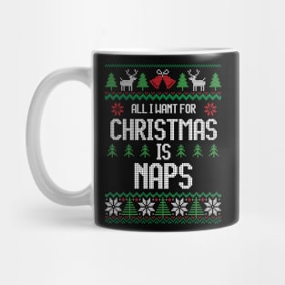 All I Want For Christmas Is Naps - Funny Christmas Mug